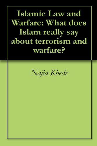 Islamic Law and Warfare: What does Islam really say about terrorism and warfare?
