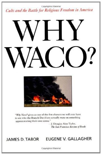 Why Waco?: Cults and the Battle for Religious Freedom in America