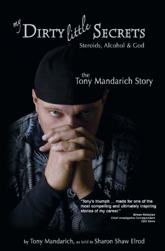 My Dirty Little Secrets  -  Steroids, Alcohol & God: The Tony Mandarich Story (Reflections of America)