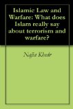 Islamic Law and Warfare: What does Islam really say about terrorism and warfare?