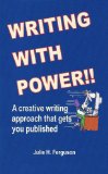 Writing with Power!! A creative writing approach that gets you published