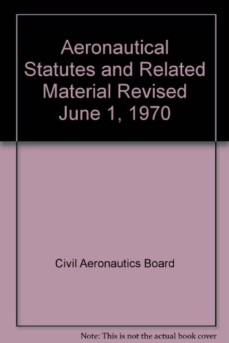 Aeronautical Statutes and Related Material Revised June 1, 1970