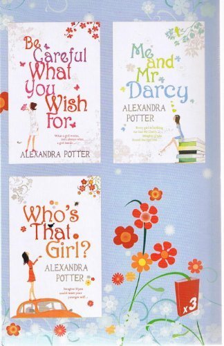 Alexandra Potter: 3 Book Pack Set Includes: Be Careful What You Wish For, Me