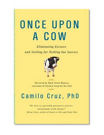 Once Upon a Cow: Eliminating Excuses and Settling for Nothing but Success