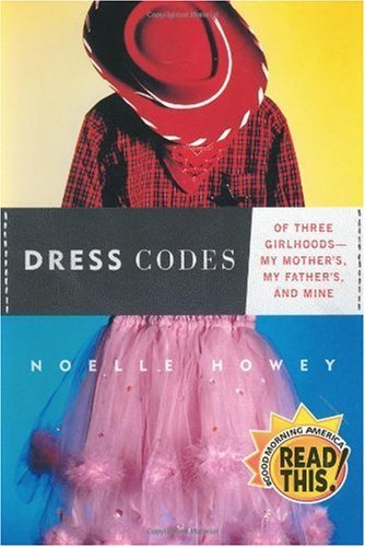 Dress Codes: Of Three Girlhoods--My Mother's, My Father's, and Mine (Hardcover)