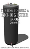 How to Build a Methane Producing Bio-Digester. DIY Biodigester. (The Debt Killer Book)
