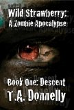 Descent: A Zombie Apocalypse (The Wild Strawberry Trilogy Book 1)
