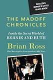 The Madoff Chronicles: Inside the Secret World of Bernie and Ruth