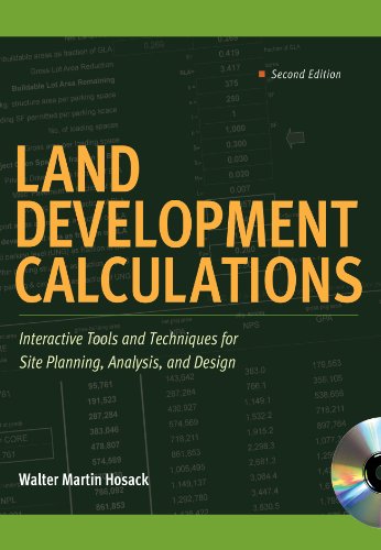 Land Development Calculations: Interactive Tools and Techniques for Site Planning, Analysis, and Design: Interactive Tools and Techniques for Site Planning, Analysis, and Design
