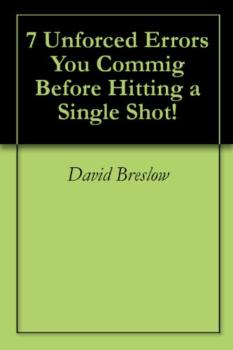 7 Unforced Errors You Commig Before Hitting a Single Shot!