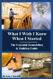 What I Wish I Knew When I Started: The Essential Remodeling & Building Guide