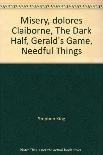 Misery, dolores Claiborne, The Dark Half, Gerald's Game, Needful Things