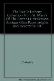 The Estelle Doheny Collection From St. Mary's Of The Barrens First Session Antique Glass Paperweights and Decorative Art