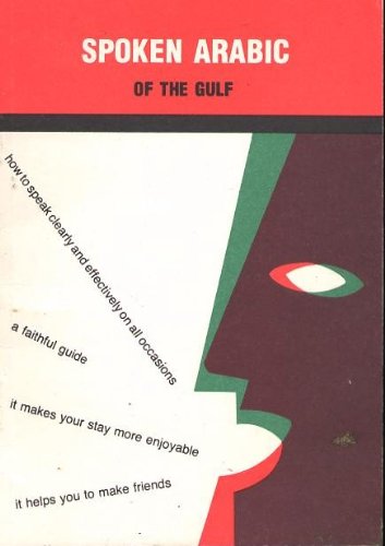Spoken Arabic of the Gulf : How to Speak Effectively On All Occasions