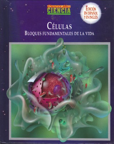 Prentice Hall Ciencia, Celulas Bloques Fundamentales De La Vida, Edicion en Espanol Y En Ingles