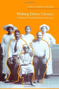 Making Ethnic Choices: California's Punjabi Mexican Americans (Asian American History & Cultu)