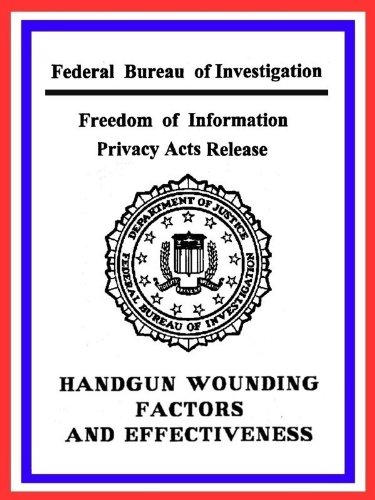 FBI - HANDGUN WOUNDING FACTORS AND EFFECTIVENESS