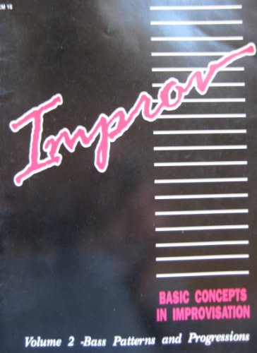 Improve, Basic Concepts in Improvisation Volume 2 - Bass Patterns and Progressions