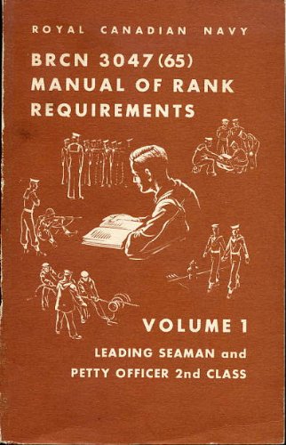 Royal Canadian Navy BRCN 3047 (65) Manual of Rank Requirements: Volume 1 -- Leading Seaman and Petty Officer 2nd Class