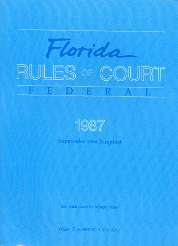 West's Desk Copy: Florida Rules of the Court; Federal (1987)
