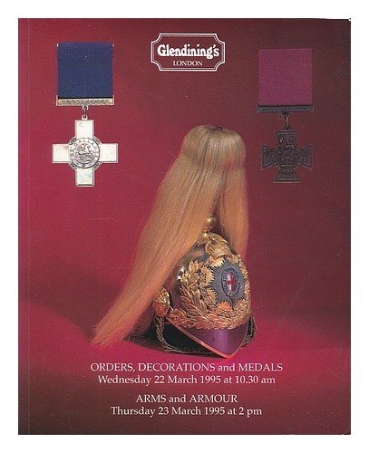 Glendining's, London : Orders, decorations and medals, Wednesday 22 March 1995 at 10.30am. Arms and armour, Thursday 23 March at 2pm... Sale No. 29,793