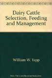 Dairy Cattle: Selection, Feeding and Management