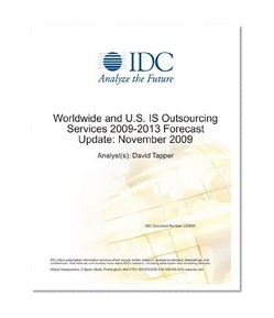 Worldwide and U.S. IS Outsourcing Services 2009-2013 Forecast Update: November 2009