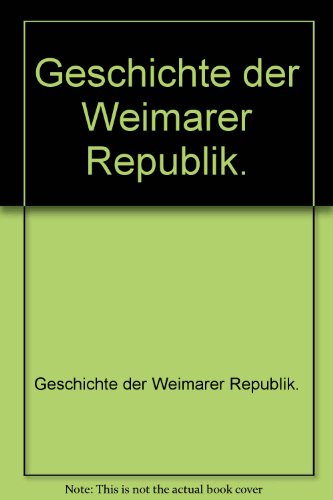 Geschichte der Weimarer Republik.