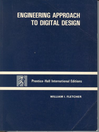 An Engineering Approach to Digital Design