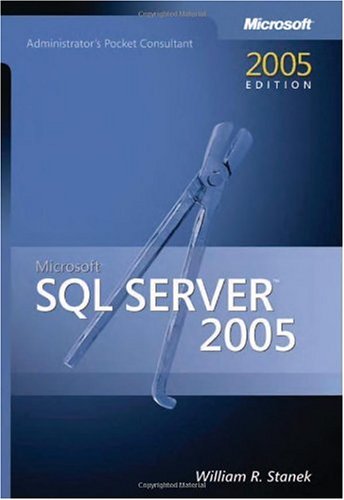 Microsoft SQL Server 2005 Administrator's Pocket Consultant (Pro-Administrator's Pocket Consultant)
