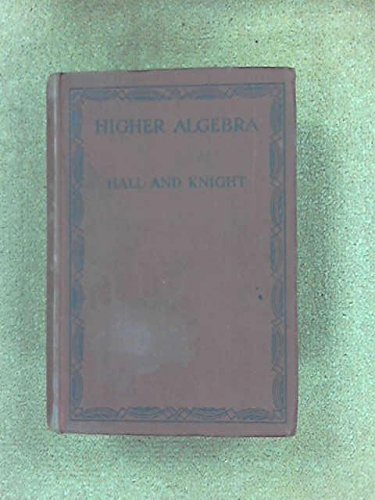 Higher Algebra: A Sequel to Elementary Algebra for Schools