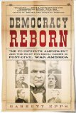 Democracy Reborn: The Fourteenth Amendment and the Fight for Equal Rights in Post-Civil War America
