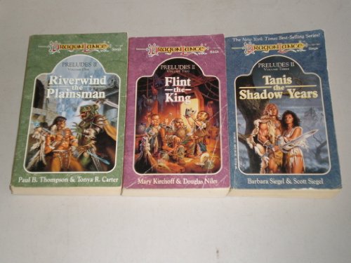 1. Flint, the King - 2. Tanis the Shadow Years - 3. Riverwind the Plainsman (DragonLance Preludes II Trilogy)