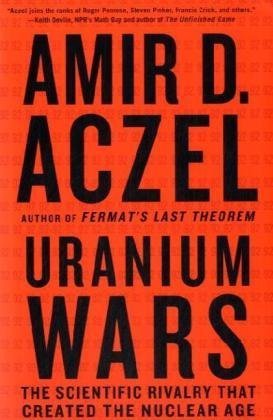 Uranium Wars: The Scientific Rivalry that Created the Nuclear Age (Macsci)