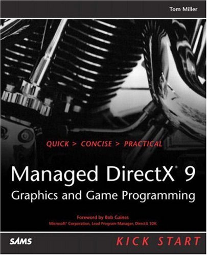 Managed DirectX 9 Kick Start: Graphics and Game Programming