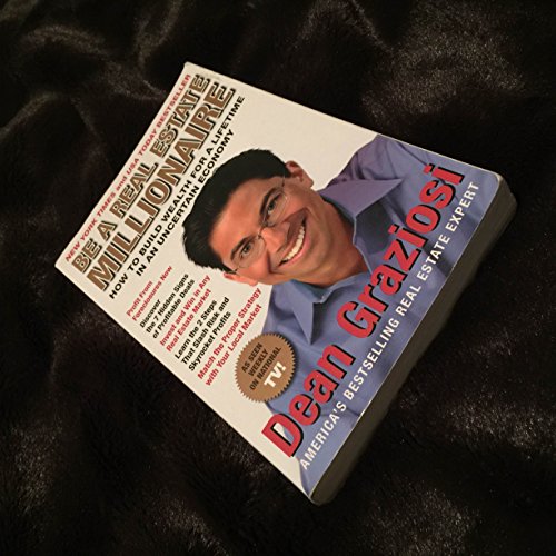 Be a Real Estate Millionaire: How to Build Wealth for a Lifetime in an Uncertain Economy