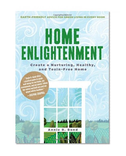 Home Enlightenment: Create a Nurturing, Healthy, and Toxin-Free Home