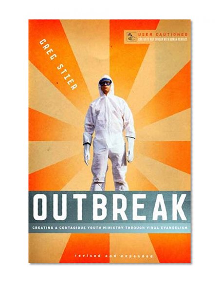 Outbreak: Creating a Contagious Youth Ministry Through Viral Evangelism