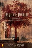 The Myth of Happiness: Discovering a Joy You Never Thought Possible