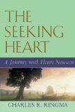 The Seeking Heart: A Journey With Henri Nouwen