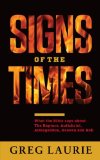 Signs of the Times: What the Bible sayas about The Rapture, Antichrist, Armagedon, Heaven and Hell
