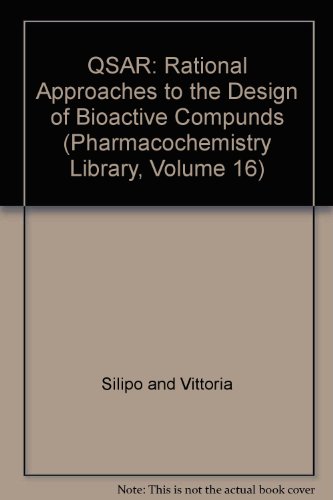 QSAR: Rational Approaches to the Design of Bioactive Compunds (Pharmacochemistry Library, Volume 16)