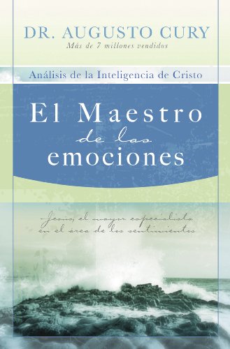 El Maestro de las emociones: JesÃºs, el mayor especialista en el Ã¡rea de los sentimientos (Spanish Edition)