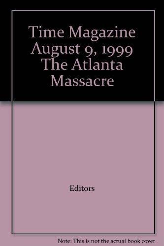 Time Magazine August 9, 1999 The Atlanta Massacre