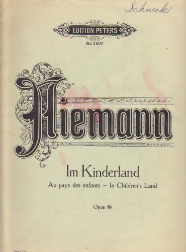 Im Kinderland 19 Stucke in Fortschreitender Folge Fur Klavier Opus 46 Neu Revidierte Ausgabe Vom Komponisten