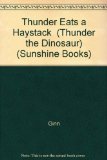 Thunder Eats a Haystack (Thunder the Dinosaur) (Sunshine Books)