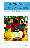 Sundiata - Epic Of Old Mali - Longman African Classics