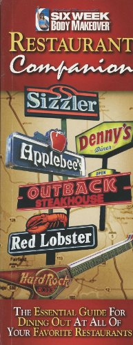 Six Week Body Makeover Restaurant Companion: The Essential Guide for Dining Out At All of Your Favorite Restaurants