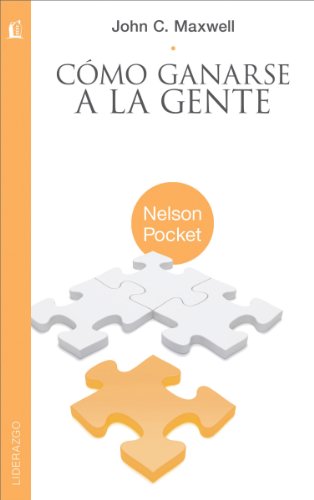 CÃ³mo ganarse a la gente: Descubra los principios que siempre funcionan con las personas (Spanish Edition)