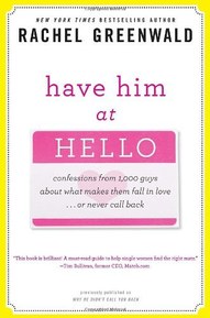 Have Him at Hello: Confessions from 1,000 Guys About What Makes Them Fall in Love . . . Or Never Call Back (Paperback)